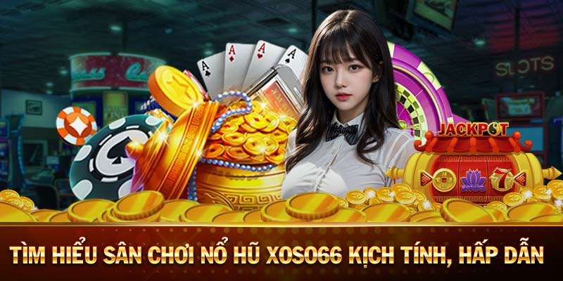 Ưu điểm nổi bật khi chơi xoso66